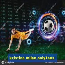 kristina milan onlyfans